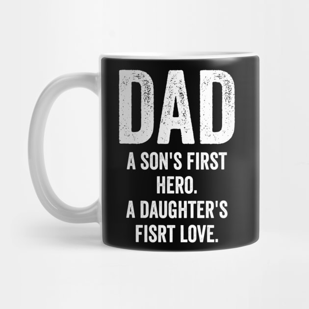 DAD A son's first here A daughter's first love by Horisondesignz